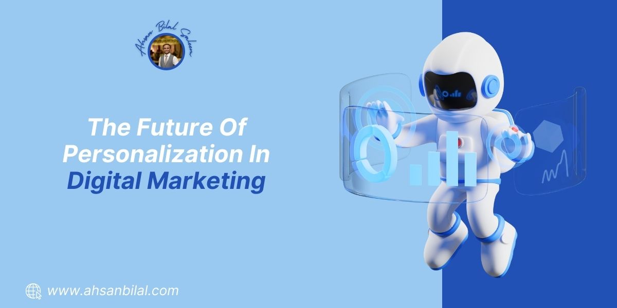 Future Of Personalization In Digital Marketing