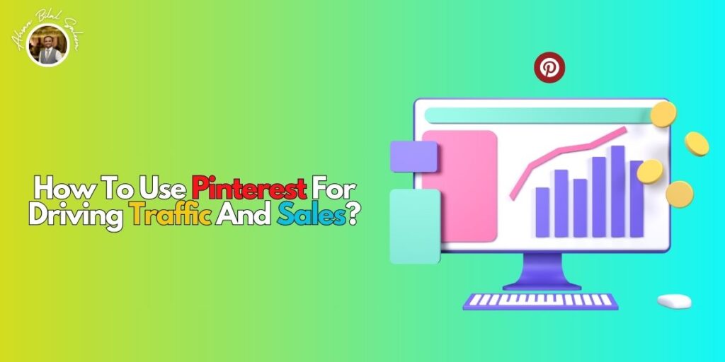 Pinterest For Driving Traffic And Sales