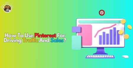 Pinterest For Driving Traffic And Sales